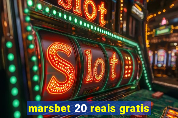 marsbet 20 reais gratis